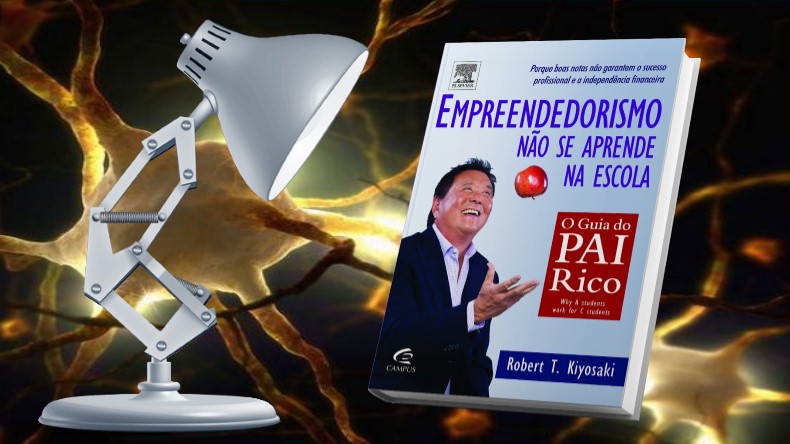 O Guia do Pai Rico | Robert Kiyosaki - Empreendedorismo Não Se Aprende na Escola