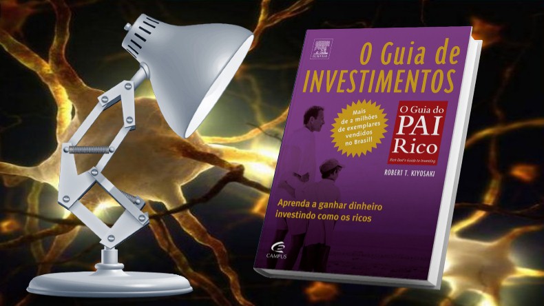 O Guia do Pai Rico | Robert Kiyosaki - O Guia dos Investimentos