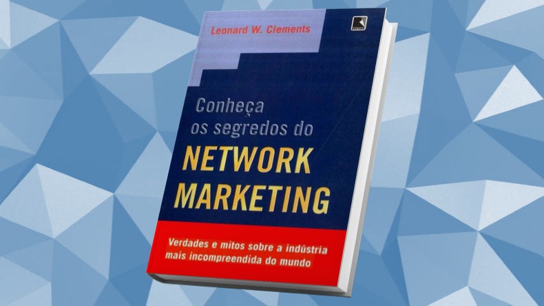 Livros de Marketing Multinivel | Conheça os Segredos do Network Marketing - Leonard W. Clements